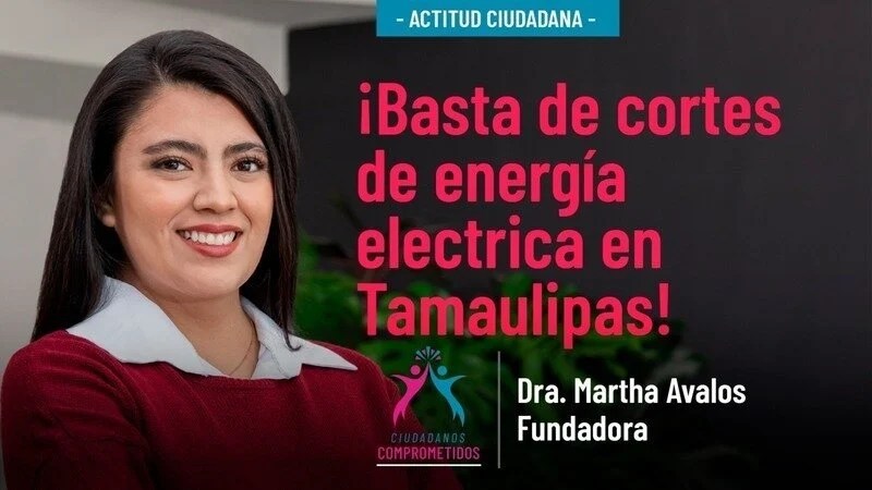 Dra. Martha Ávalos García de Ciudadanos Comprometidos presenta petición en Change.org por los cortes arbitrarios de energía eléctrica en&nbsp;Tamaulipas