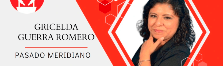 PASADO MERIDIANO GRICELDA GUERRA&nbsp;ROMERO