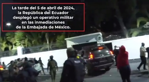 AMLO Revela Videos del Asalto a la Embajada de México en&nbsp;Ecuador