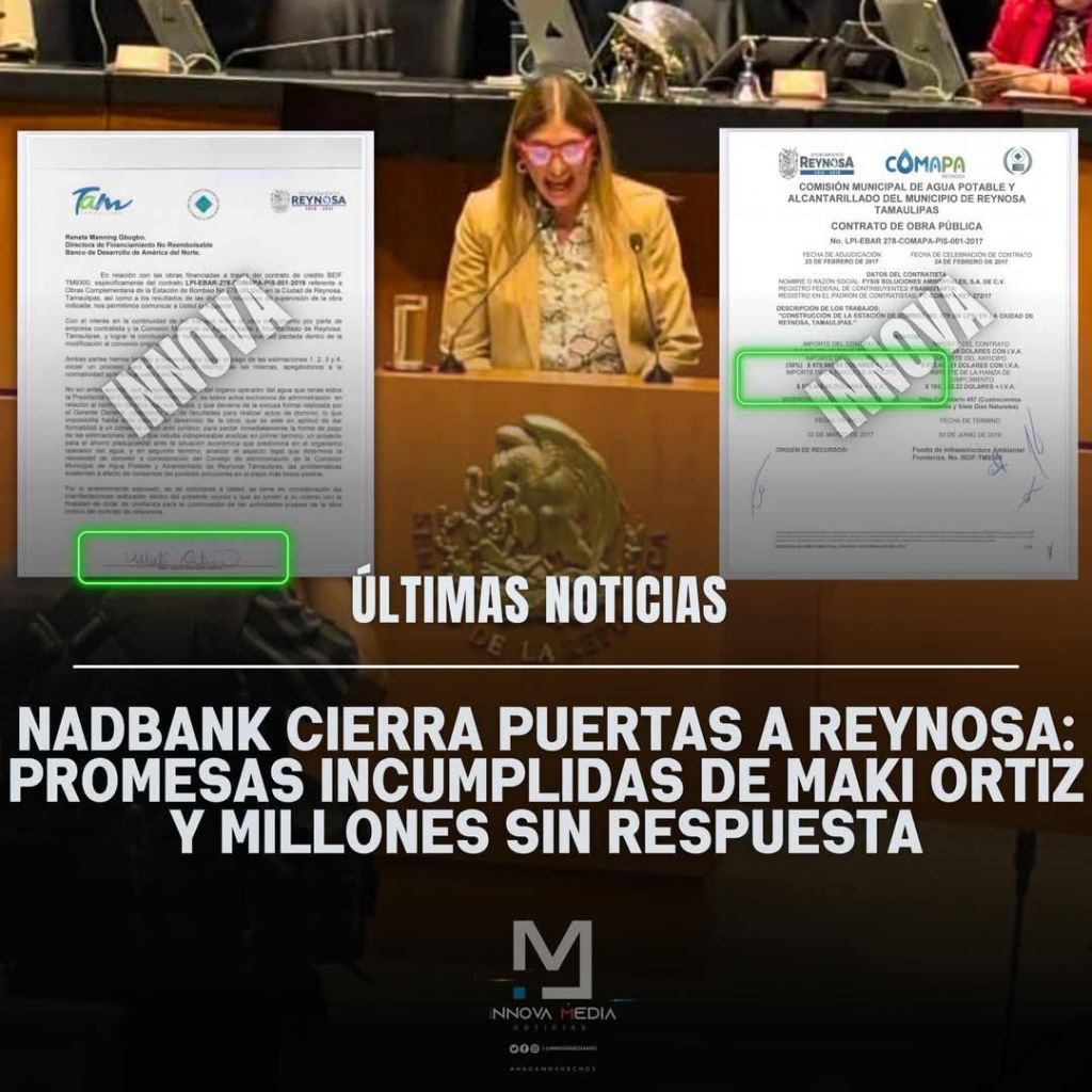 NADBank cierra puertas a Reynosa: promesas incumplidas de Maki Ortiz y millones sin&nbsp;respuesta